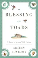 Ein Segen für Kröten: Ein Leitfaden für das Leben mit der Natur - A Blessing of Toads: A Guide to Living with Nature