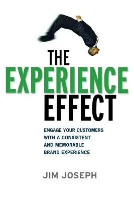 Der Erlebniseffekt: Binden Sie Ihre Kunden mit einer konsistenten und einprägsamen Markenerfahrung - The Experience Effect: Engage Your Customers with a Consistent and Memorable Brand Experience