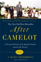 After Camelot: Eine persönliche Geschichte der Kennedy-Familie von 1968 bis zur Gegenwart - After Camelot: A Personal History of the Kennedy Family 1968 to the Present