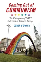 Das Erwachen aus dem Kommunismus: Das Aufkommen des Lgbt-Aktivismus in Osteuropa - Coming Out of Communism: The Emergence of Lgbt Activism in Eastern Europe