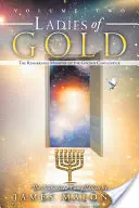 Damen aus Gold, Band 2: Der bemerkenswerte Dienst des goldenen Leuchters - Ladies of Gold Volume Two: The Remarkable Ministry of the Golden Candlestick