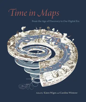 Zeit in Karten: Vom Zeitalter der Entdeckungen bis zu unserem digitalen Zeitalter - Time in Maps: From the Age of Discovery to Our Digital Era