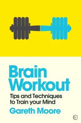 Gehirnjogging: Tipps und Techniken zum Trainieren Ihres Gehirns - Brain Workout: Tips and Techniques to Train Your Mind