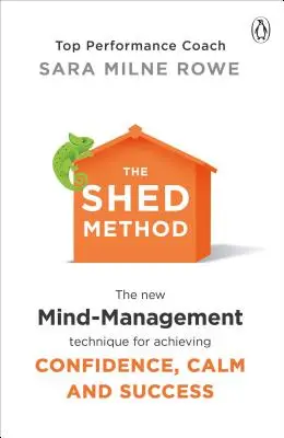 Die Shed-Methode: Die neue Mind-Management-Technik für mehr Selbstvertrauen, Gelassenheit und Erfolg - The Shed Method: The New Mind-Management Technique for Achieving Confidence, Calm and Success