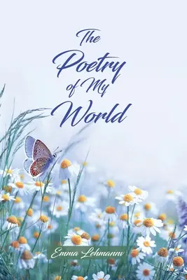 Die Poesie meiner Welt - The Poetry of My World