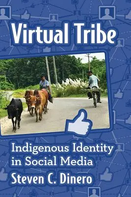 Virtueller Stamm: Indigene Identität in den sozialen Medien - Virtual Tribe: Indigenous Identity in Social Media