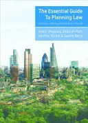 The Essential Guide to Planning Law: Entscheidungsfindung und Praxis in Großbritannien - The Essential Guide to Planning Law: Decision-Making and Practice in the UK