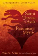 Die heilige Teresa von Avila: Mystikerin aus Leidenschaft - Saint Teresa of Avila: Passionate Mystic