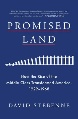 Das gelobte Land: Wie der Aufstieg der Mittelschicht Amerika veränderte, 1929-1968 - Promised Land: How the Rise of the Middle Class Transformed America, 1929-1968
