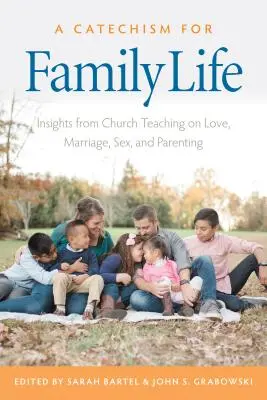 Ein Katechismus für das Familienleben: Einblicke in die katholische Lehre über Liebe, Ehe, Sex und Elternschaft - A Catechism for Family Life: Insights from Catholic Teaching on Love, Marriage, Sex, and Parenting