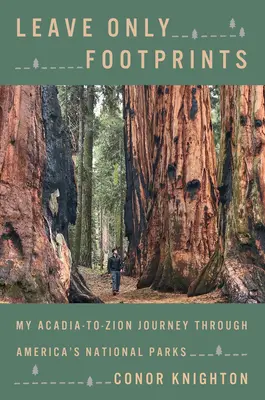 Nur Fußabdrücke hinterlassen: Meine Reise von Acadia nach Zion durch alle Nationalparks - Leave Only Footprints: My Acadia-To-Zion Journey Through Every National Park