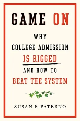 Das Spiel beginnt: Warum die Hochschulzulassung manipuliert ist und wie man das System schlägt - Game on: Why College Admission Is Rigged and How to Beat the System