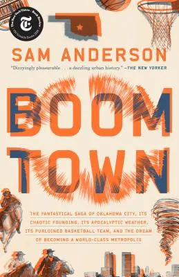 Boom Town: Die phantastische Geschichte von Oklahoma City, seiner chaotischen Gründung... das geraubte Basketballteam und der Traum, eine Stadt zu werden - Boom Town: The Fantastical Saga of Oklahoma City, Its Chaotic Founding... Its Purloined Basketball Team, and the Dream of Becomin
