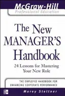 Das Handbuch für neue Manager: 24 Lektionen für die Bewältigung Ihrer neuen Rolle - The New Manager's Handbook: 24 Lessons for Mastering Your New Role