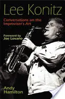 Lee Konitz: Gespräche über die Kunst des Improvisierens - Lee Konitz: Conversations on the Improviser's Art