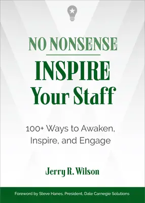 No Nonsense: Inspirieren Sie Ihre Mitarbeiter: 100+ Wege, um zu wecken, zu inspirieren und zu engagieren - No Nonsense: Inspire Your Staff: 100+ Ways to Awaken, Inspire, and Engage