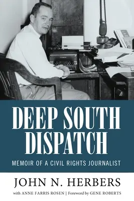 Deep South Dispatch: Memoiren eines Bürgerrechtsjournalisten - Deep South Dispatch: Memoir of a Civil Rights Journalist