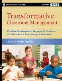 Transformatives Klassenraum-Management: Positive Strategien zur Einbindung aller Schüler und zur Förderung einer Psychologie des Erfolgs - Transformative Classroom Management: Positive Strategies to Engage All Students and Promote a Psychology of Success