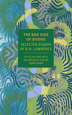 Die schlechte Seite der Bücher: Ausgewählte Essays von D.H. Lawrence - The Bad Side of Books: Selected Essays of D.H. Lawrence