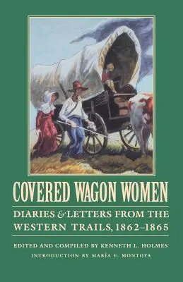 Planwagenfahrerinnen, Band 8: Tagebücher und Briefe von den Western Trails, 1862-1865 - Covered Wagon Women, Volume 8: Diaries and Letters from the Western Trails, 1862-1865