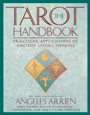 Das Tarot-Handbuch: Praktische Anwendungen der uralten visuellen Symbole - The Tarot Handbook: Practical Applications of Ancient Visual Symbols