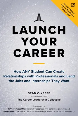 Starten Sie Ihre Karriere: Wie jeder Student Beziehungen zu Fachleuten knüpfen und die gewünschten Jobs und Praktika an Land ziehen kann - Launch Your Career: How Any Student Can Create Relationships with Professionals and Land the Jobs and Internships They Want