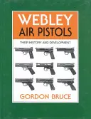 Webley Luftpistolen: Ihre Geschichte und Entwicklung - Webley Air Pistols: Their History and Development