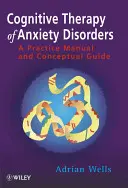 Kognitive Therapie von Angststörungen: Ein Praxishandbuch und konzeptioneller Leitfaden - Cognitive Therapy of Anxiety Disorders: A Practice Manual and Conceptual Guide