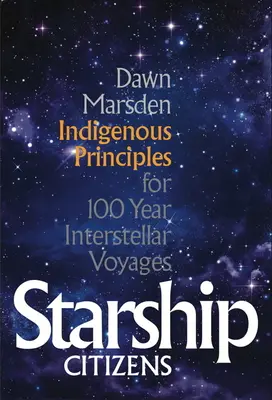 Raumschiff-Bürger: Einheimische Prinzipien für 100-jährige interstellare Reisen - Starship Citizens: Indigenous Priniciples for 100 Year Interstellar Voyages