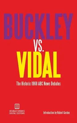 Buckley vs. Vidal: Die historischen ABC-News-Debatten von 1968 - Buckley vs. Vidal: The Historic 1968 ABC News Debates