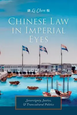 Chinesisches Recht in den Augen des Kaisers: Souveränität, Gerechtigkeit und transkulturelle Politik - Chinese Law in Imperial Eyes: Sovereignty, Justice, and Transcultural Politics