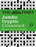 The Times Jumbo Cryptic Crossword Book 17: Das anspruchsvollste kryptische Kreuzworträtsel der Welt - The Times Jumbo Cryptic Crossword Book 17: The World's Most Challenging Cryptic Crossword