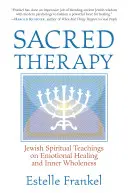 Heilige Therapie: Jüdische spirituelle Lehren über emotionale Heilung und innere Ganzheit - Sacred Therapy: Jewish Spiritual Teachings on Emotional Healing and Inner Wholeness