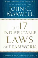 Die 17 unumstößlichen Gesetze der Teamarbeit: Machen Sie sie sich zu eigen und stärken Sie Ihr Team - The 17 Indisputable Laws of Teamwork: Embrace Them and Empower Your Team