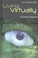 Virtuell leben: Neue Welten erforschen - Living Virtually: Researching New Worlds