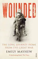 Verwundet - Die lange Reise aus dem Großen Krieg nach Hause - Wounded - The Long Journey Home From the Great War