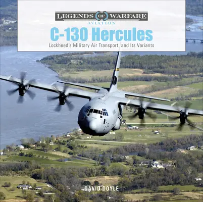 C-130 Hercules: Der militärische Lufttransporter von Lockheed und seine Varianten - C-130 Hercules: Lockheed's Military Air Transport, and Its Variants