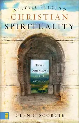 Ein kleiner Leitfaden zur christlichen Spiritualität: Drei Dimensionen des Lebens mit Gott - A Little Guide to Christian Spirituality: Three Dimensions of Life with God