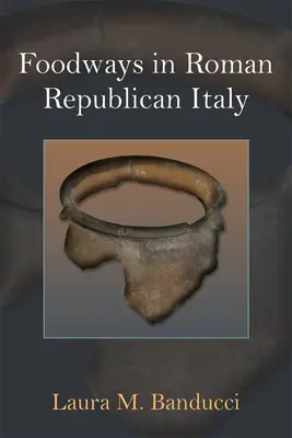 Ernährungsgewohnheiten im römisch-republikanischen Italien - Foodways in Roman Republican Italy