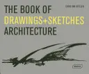 Das Buch der Zeichnungen + Skizzen: Architektur - The Book of Drawings + Sketches: Architecture