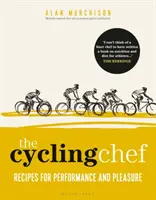 The Cycling Chef: Rezepte für Leistung und Vergnügen - The Cycling Chef: Recipes for Performance and Pleasure