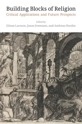 Bausteine der Religion: Kritische Anwendungen und Zukunftsperspektiven - Building Blocks of Religion: Critical Applications and Future Prospects