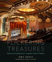 Flackernde Schätze: Die Wiederentdeckung der vergessenen Kinos von Baltimore - Flickering Treasures: Rediscovering Baltimore's Forgotten Movie Theaters