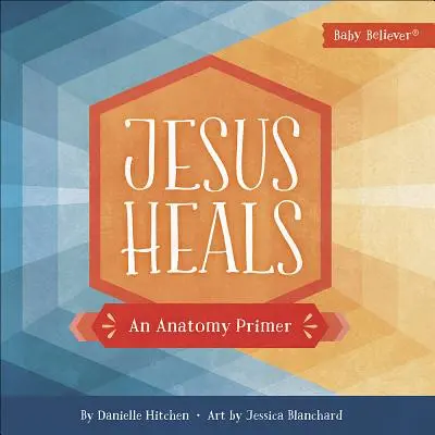 Jesus heilt: Eine Anatomie-Fibel - Jesus Heals: An Anatomy Primer