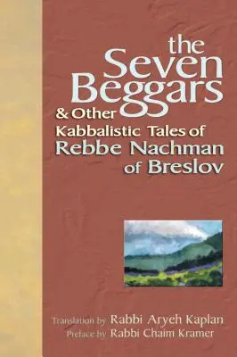 Die sieben Bettler: und andere kabbalistische Erzählungen von Rebbe Nachman von Breslov - The Seven Beggars: & Other Kabbalistic Tales of Rebbe Nachman of Breslov