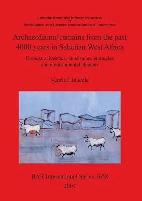 Archäofaunale Überreste aus den letzten 4000 Jahren im sahelischen Westafrika: Strategien zur Subsistenz von Haustieren und Umweltveränderungen - Archaeofaunal remains from the past 4000 years in Sahelian West Africa: Domestic livestock subsistence strategies and environmental changes