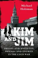 Kim und Jim - Philby und Angleton, Freunde und Feinde im Kalten Krieg - Kim and Jim - Philby and Angleton, Friends and Enemies in the Cold War