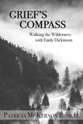 Kompass des Kummers: Mit Emily Dickinson durch die Wildnis - Grief's Compass: Walking the Wilderness with Emily Dickinson