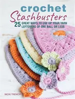 Crochet Stashbusters - 25 tolle Möglichkeiten, Ihre Garnreste von einem Knäuel oder weniger zu verwerten - Crochet Stashbusters - 25 Great Ways to Use Up Your Yarn Leftovers of One Ball or Less