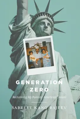 Generation Null: Den amerikanischen Traum meiner Eltern zurückgewinnen - Generation Zero: Reclaiming My Parents' American Dream